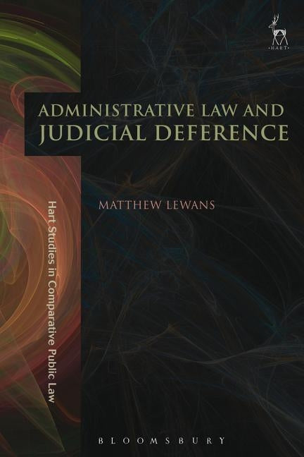 Administrative Law and Judicial Deference by Lewans, Matthew