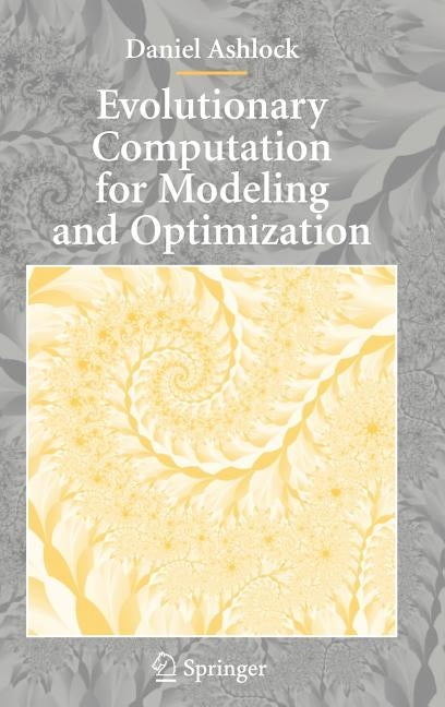 Evolutionary Computation for Modeling and Optimization by Ashlock, Daniel