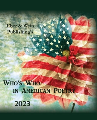 Who's Who in American Poetry 2023 Vol. 1 by Eber & Wein Publishing