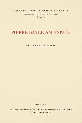 Pierre Bayle and Spain by Scholberg, Kenneth R.