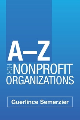 A-Z for Nonprofit Organizations by Semerzier, Guerlince
