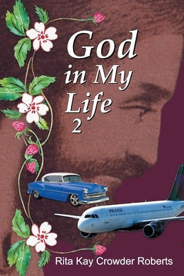 God in My Life 2 by Roberts, Rita Kay Crowder