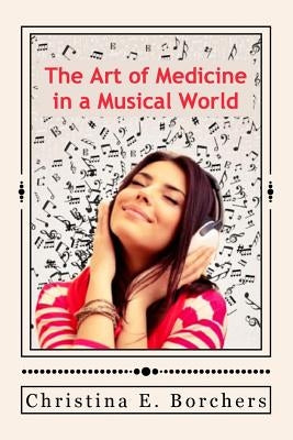 Music Healing in a World Full of Sound by Borchers, Christina Elise