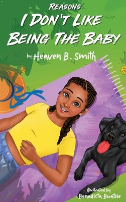Reasons I Don't Like Being the Baby by Smith, Heaven