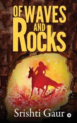 Of Waves and Rocks by Srishti Gaur