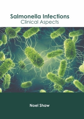 Salmonella Infections: Clinical Aspects by Shaw, Noel