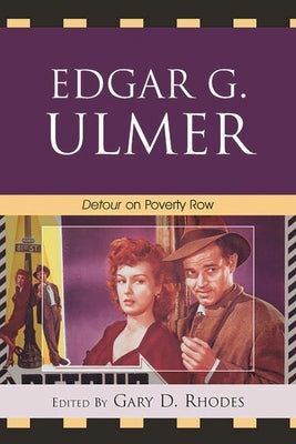 Edgar G. Ulmer: Detour on Poverty Row by Broomer, Stephen