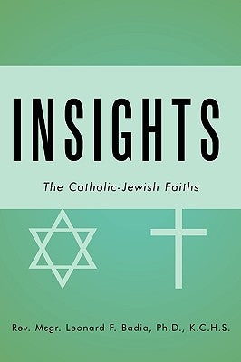 Insights: The Catholic-Jewish Faiths by Badia, Leonard F.