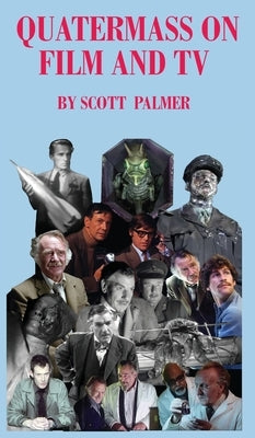 Quatermass on Film & TV by Palmer, Scott V.