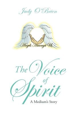 The Voice of Spirit: A Medium's Story by O'Brien, Judy