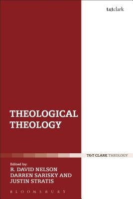 Theological Theology: Essays in Honour of John Webster by Nelson, R. David