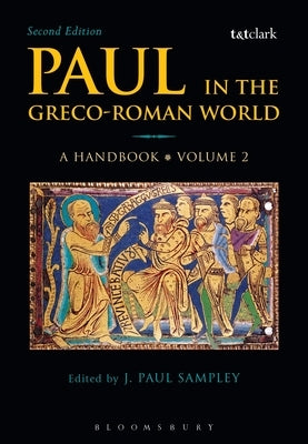 Paul in the Greco-Roman World: A Handbook: Volume II by Sampley, J. Paul