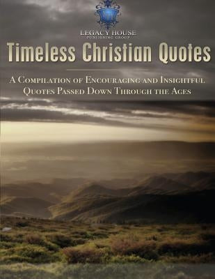 Timeless Christian Quotes by Publishing Group, Legacy House
