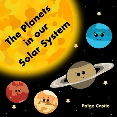 The Planets in our Solar System: Fun Early Years Children's First Book About Planets and Space (Educational Rhyming Book for Young Kids) by Castle, Paige