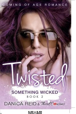 Twisted - Something Wicked (Book 2) Coming Of Age Romance by Third Cousins