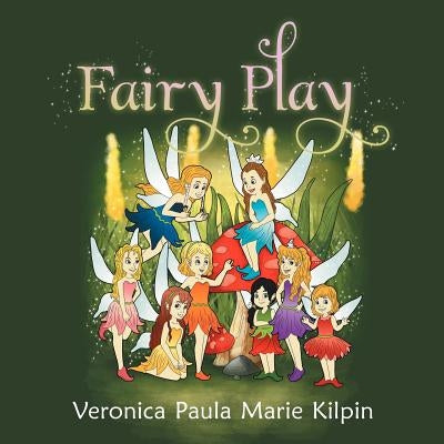 Fairy Play by Kilpin, Veronica Paula Marie