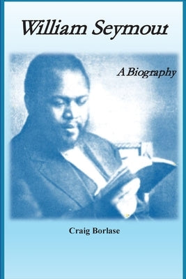 William Seymour: A Biography by Borlase, Craig