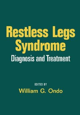 Restless Legs Syndrome: Diagnosis and Treatment by Ondo, William G.