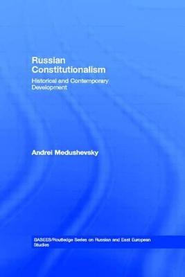 Russian Constitutionalism: Historical and Contemporary Development by Medushevsky, Andrei