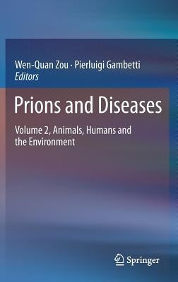Prions and Diseases: Volume 2, Animals, Humans and the Environment by Zou, Wen-Quan