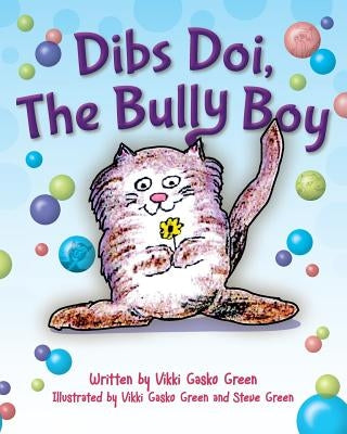 Dibs Doi, The Bully Boy by Gasko Green, Vikki