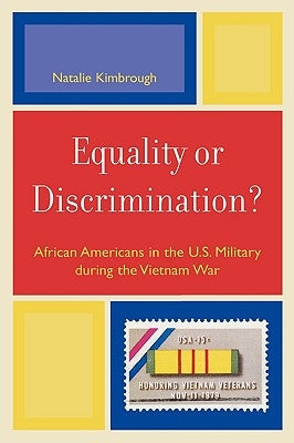 Equality or Discrimination?: African Americans in the U.S. Military during the Vietnam War by Kimbrough, Natalie