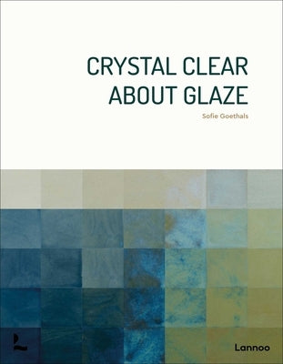 Crystal Clear about Glaze by Goethals, Sofie