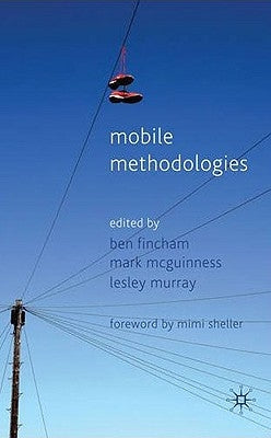 Mobile Methodologies by Fincham, B.