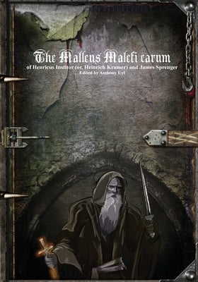 The Malleus Maleficarum by Institor, Henricus