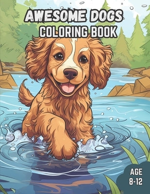 Dog Coloring Book: A Whimsical Dog Coloring Book for Kids Ages 8-12 by Eric, Colorful
