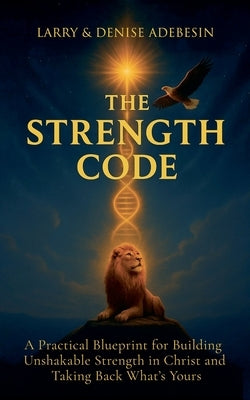 The Strength Code by Adebesin, Larry And Denise