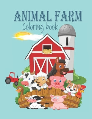 Animal Farm Coloring Book: ANIMAL FARM COLORING BOOK: Farm Coloring Pages for Toddlers & Cute Barnyard Coloring Book for Children: Easy & Educati by Amazon
