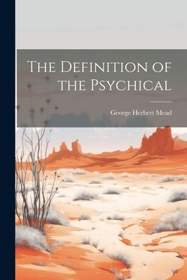 The Definition of the Psychical by Mead, George Herbert