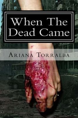 When The Dead Came by Torralba, Ariana