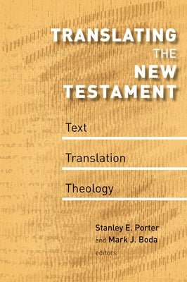 Translating the New Testament: Text, Translation, Theology by Porter, Stanley E.
