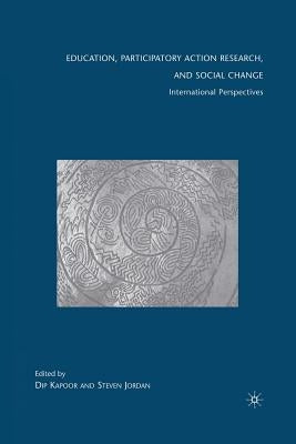 Education, Participatory Action Research, and Social Change: International Perspectives by Kapoor, D.