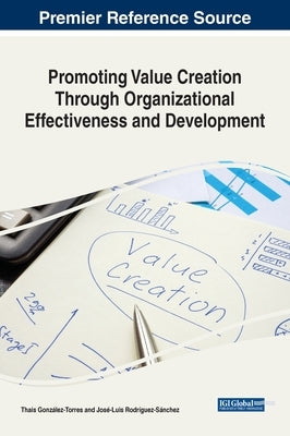 Promoting Value Creation Through Organizational Effectiveness and Development by Gonz疝ez-Torres, Thais