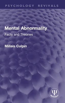 Mental Abnormality: Facts and Theories by Culpin, Millais