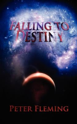 Falling to Destiny by Fleming, Peter