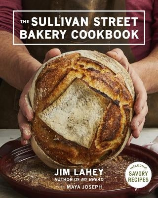 The Sullivan Street Bakery Cookbook by Lahey, Jim