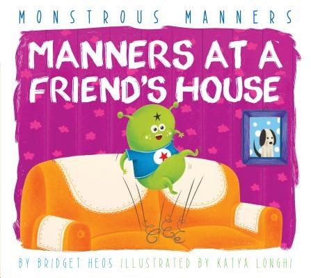 Manners at a Friend's House by Heos, Bridget