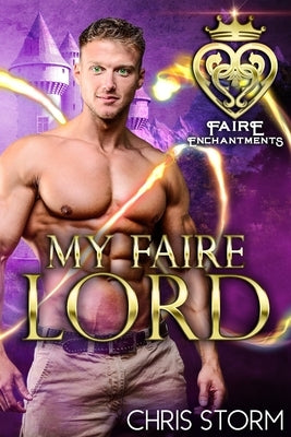 My Faire Lord: A Paranormal Renaissance Fair Romance by Storm, Chris