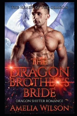 The Dragon Brother's Bride: Dragon Shifter Romance by Wilson, Amelia