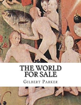 The World For Sale by Parker, Gilbert