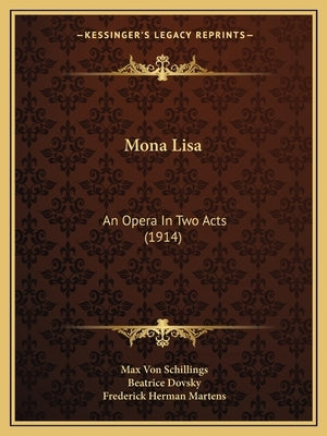Mona Lisa: An Opera In Two Acts (1914) by Schillings, Max Von