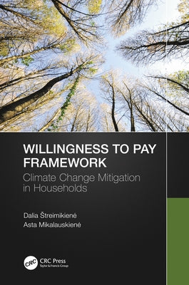 Willingness to Pay Framework: Climate Change Mitigation in Households by Streimikiene, Dalia
