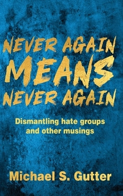 Never Again MEANS Never Again by Gutter, Michael S.
