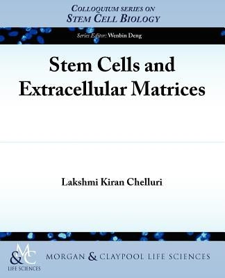 Stem Cells and Extracellular Matrices by Chelluri, Lakshmi Kiran