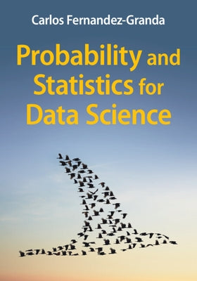 Probability and Statistics for Data Science by Fernandez-Granda, Carlos