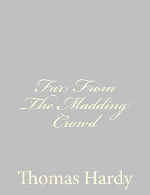 Far From The Madding Crowd by Hardy, Thomas
